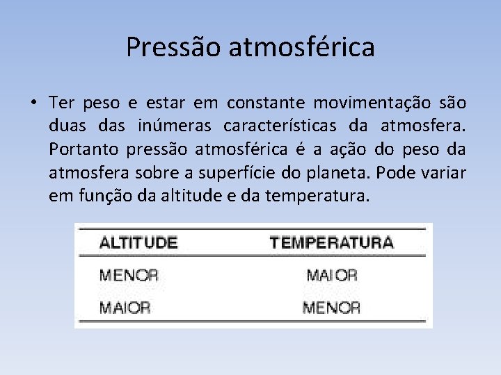 Pressão atmosférica • Ter peso e estar em constante movimentação são duas das inúmeras