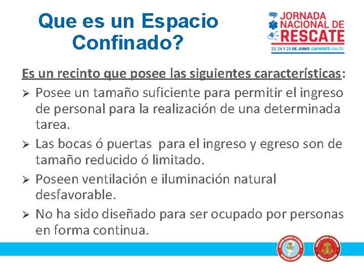 Que es un Espacio Confinado? Es un recinto que posee las siguientes características: Ø