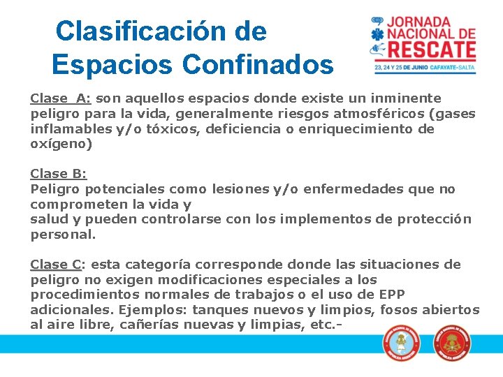Clasificación de Espacios Confinados Clase A: son aquellos espacios donde existe un inminente peligro