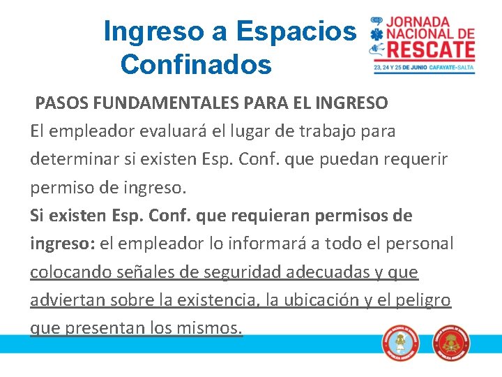 Ingreso a Espacios Confinados PASOS FUNDAMENTALES PARA EL INGRESO El empleador evaluará el lugar
