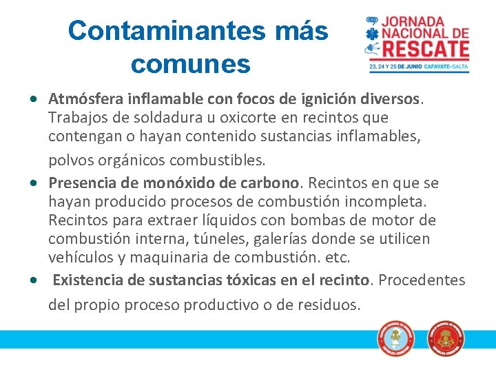 Contaminantes más comunes Atmósfera inflamable con focos de ignición diversos. Trabajos de soldadura u