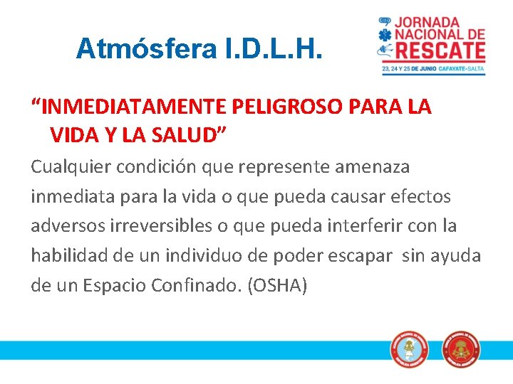Atmósfera I. D. L. H. “INMEDIATAMENTE PELIGROSO PARA LA VIDA Y LA SALUD” Cualquier