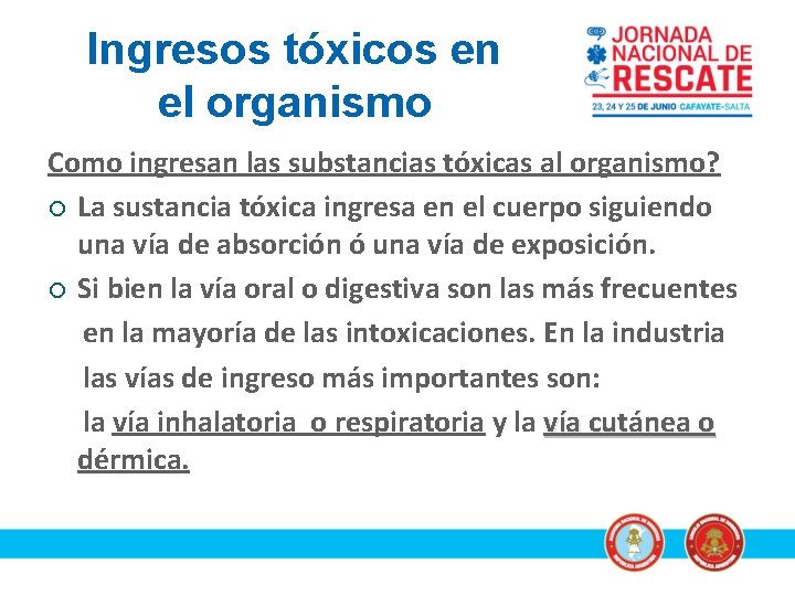 Ingresos tóxicos en el organismo Como ingresan las substancias tóxicas al organismo? ¡ La