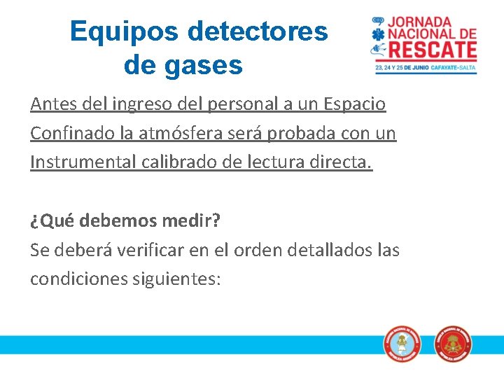 Equipos detectores de gases Antes del ingreso del personal a un Espacio Confinado la