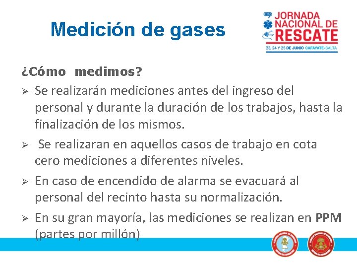 Medición de gases ¿Cómo medimos? Ø Ø Se realizarán mediciones antes del ingreso del