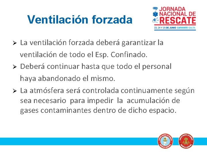 Ventilación forzada Ø Ø Ø La ventilación forzada deberá garantizar la ventilación de todo