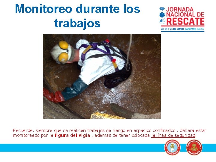 Monitoreo durante los trabajos Recuerde. siempre que se realicen trabajos de riesgo en espacios