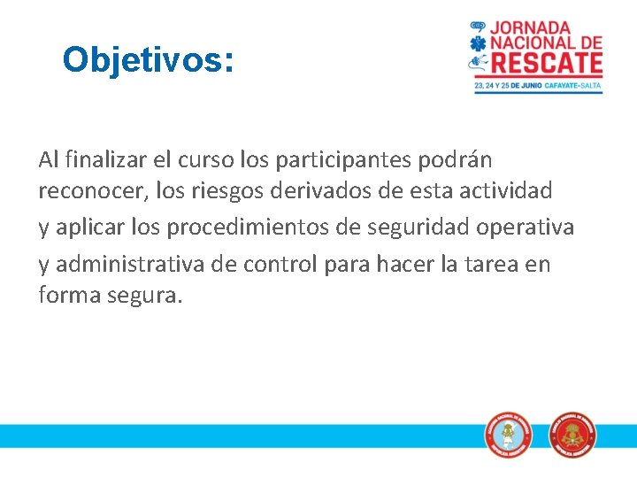 Objetivos: Al finalizar el curso los participantes podrán reconocer, los riesgos derivados de esta