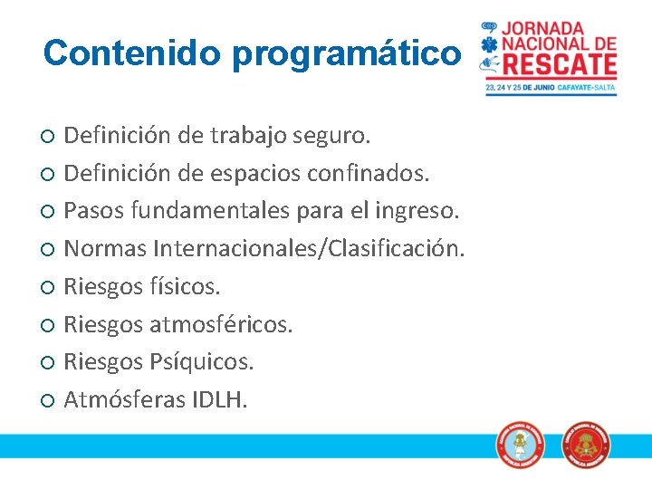 Contenido programático Definición de trabajo seguro. ¡ Definición de espacios confinados. ¡ Pasos fundamentales