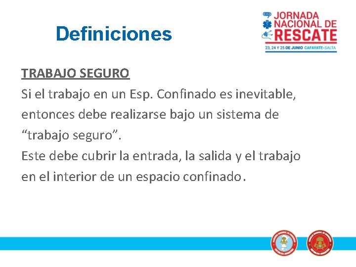 Definiciones TRABAJO SEGURO Si el trabajo en un Esp. Confinado es inevitable, entonces debe