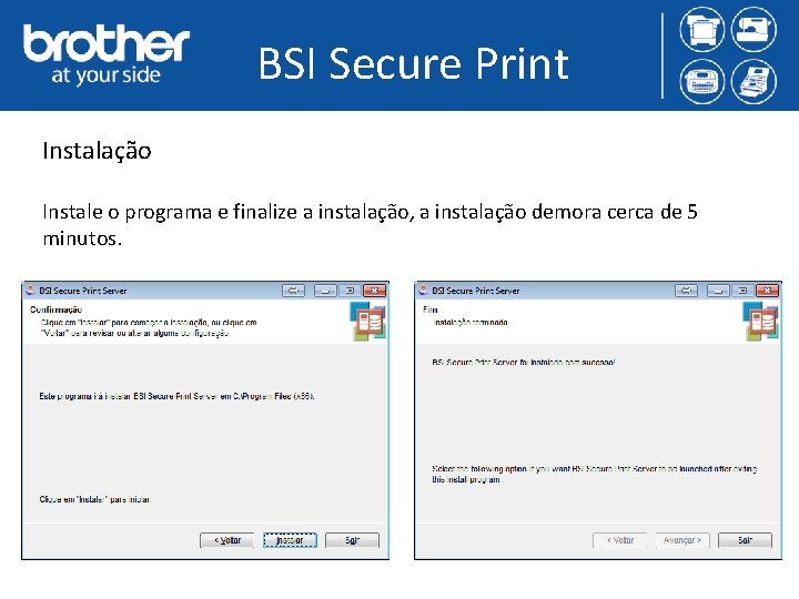 BSI Secure Print Instalação Instale o programa e finalize a instalação, a instalação demora