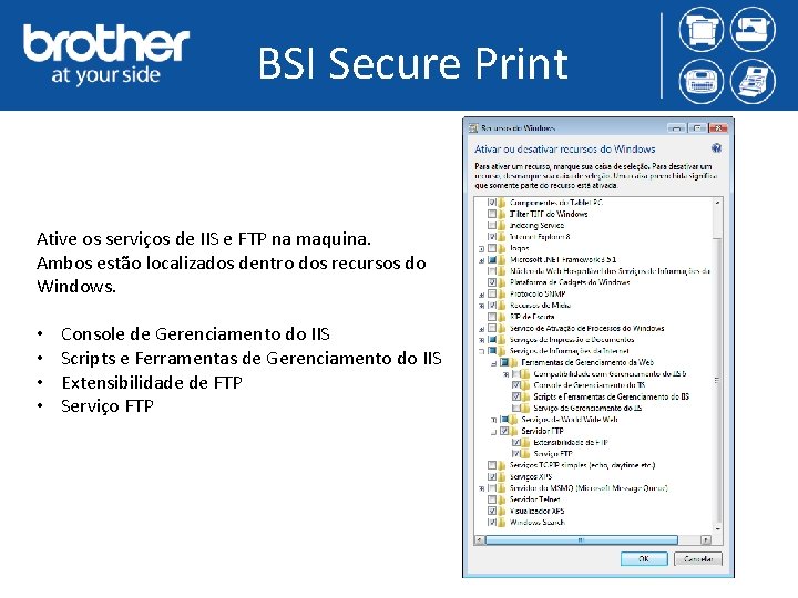 BSI Secure Print Ative os serviços de IIS e FTP na maquina. Ambos estão