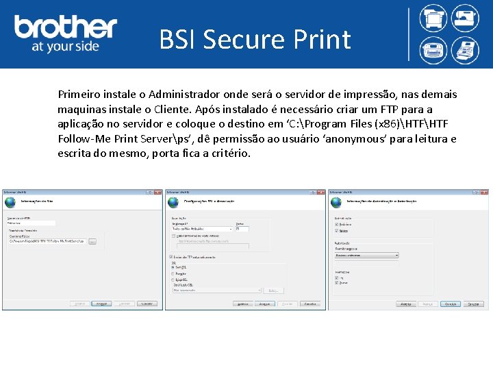 BSI Secure Print Primeiro instale o Administrador onde será o servidor de impressão, nas