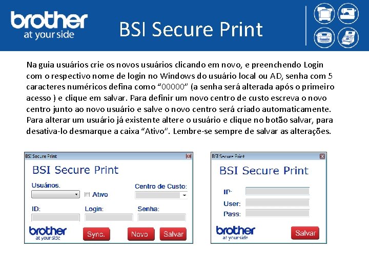 BSI Secure Print Na guia usuários crie os novos usuários clicando em novo, e