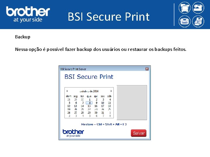 BSI Secure Print Backup Nessa opção é possível fazer backup dos usuários ou restaurar