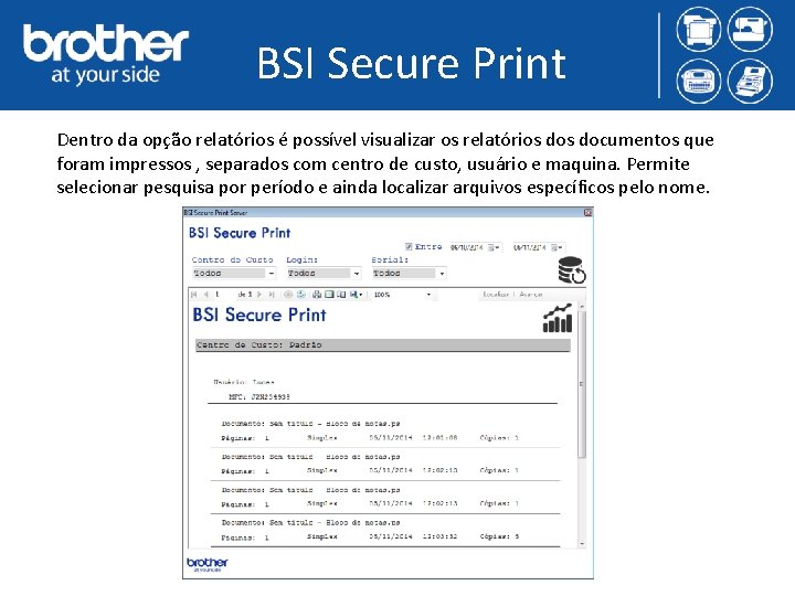 BSI Secure Print Dentro da opção relatórios é possível visualizar os relatórios documentos que