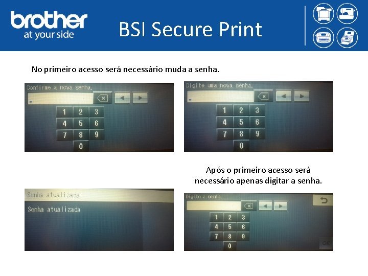 BSI Secure Print No primeiro acesso será necessário muda a senha. Após o primeiro