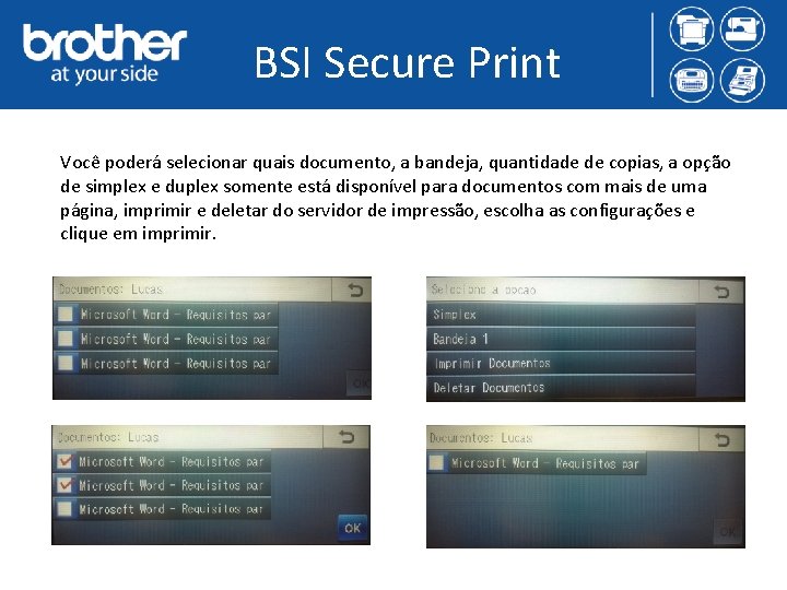 BSI Secure Print Você poderá selecionar quais documento, a bandeja, quantidade de copias, a
