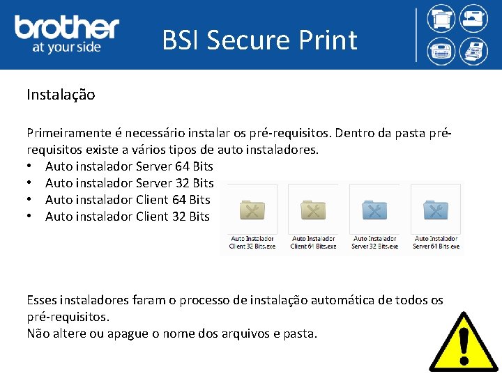 BSI Secure Print Instalação Primeiramente é necessário instalar os pré-requisitos. Dentro da pasta prérequisitos