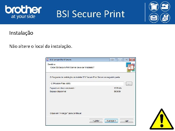 BSI Secure Print Instalação Não altere o local da instalação. 