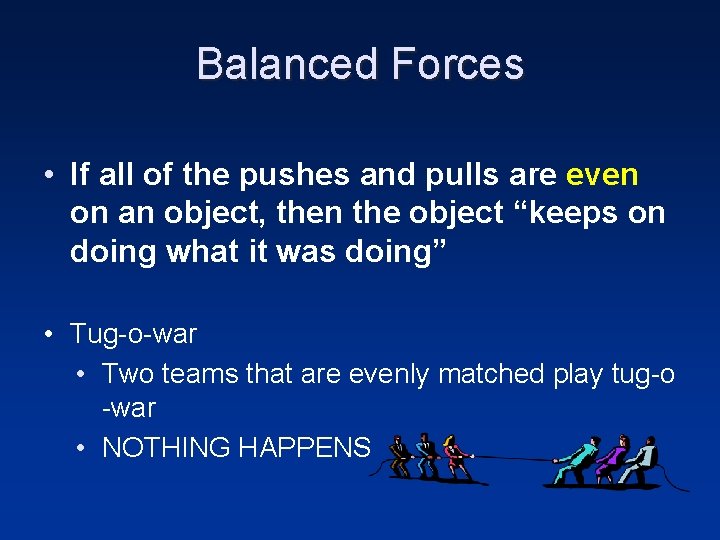 Balanced Forces • If all of the pushes and pulls are even on an
