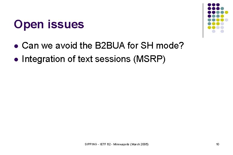 Open issues l l Can we avoid the B 2 BUA for SH mode?