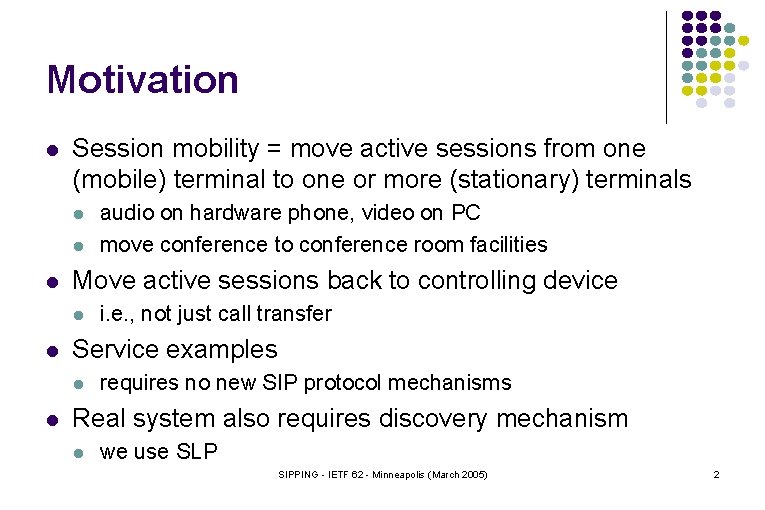 Motivation l Session mobility = move active sessions from one (mobile) terminal to one