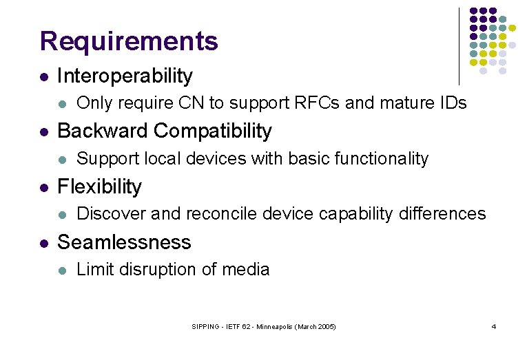 Requirements l Interoperability l l Backward Compatibility l l Support local devices with basic