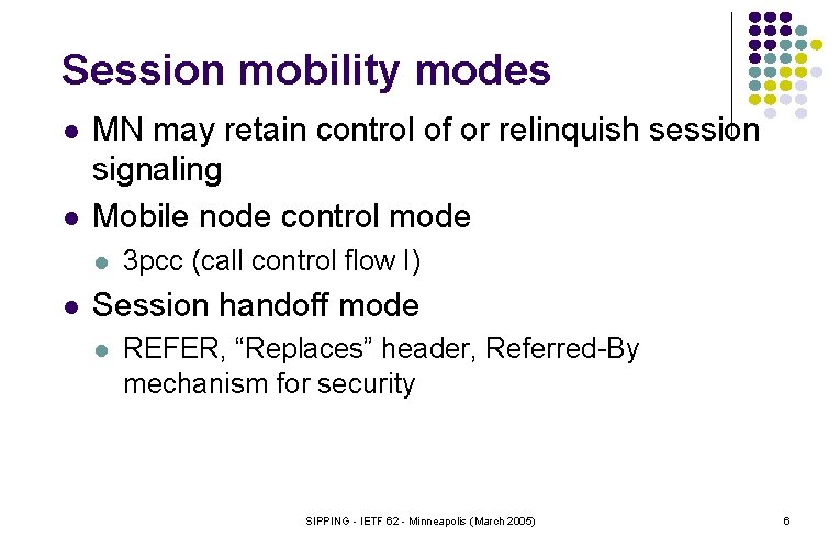 Session mobility modes l l MN may retain control of or relinquish session signaling