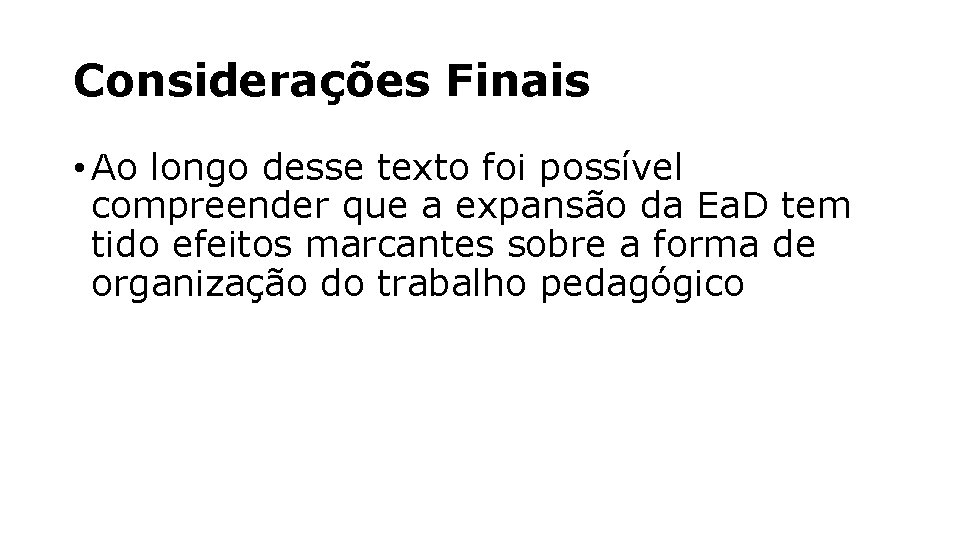 Considerações Finais • Ao longo desse texto foi possível compreender que a expansão da