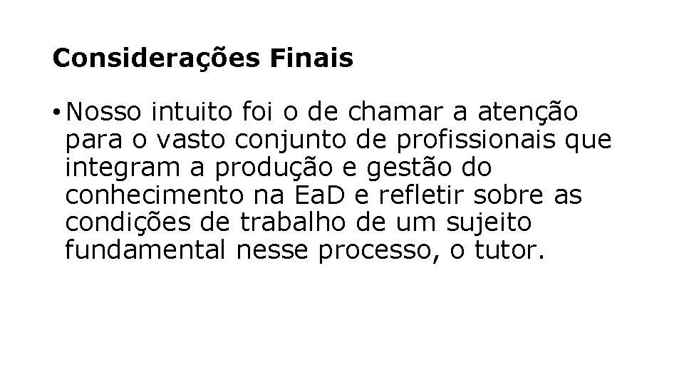 Considerações Finais • Nosso intuito foi o de chamar a atenção para o vasto