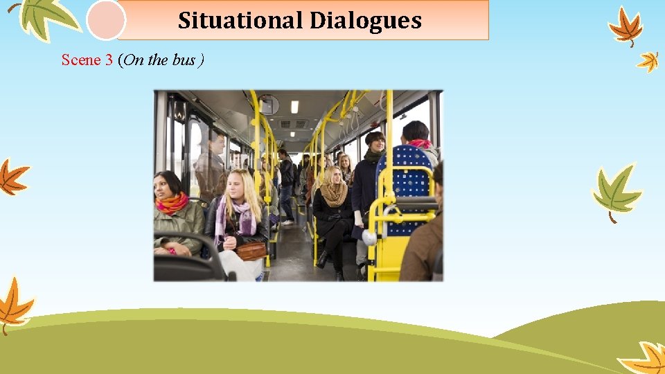 Situational Dialogues Scene 3 (On the bus ) 