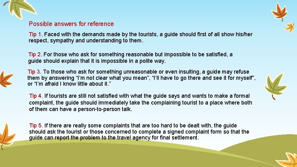 Possible answers for reference Tip 1. Faced with the demands made by the tourists,