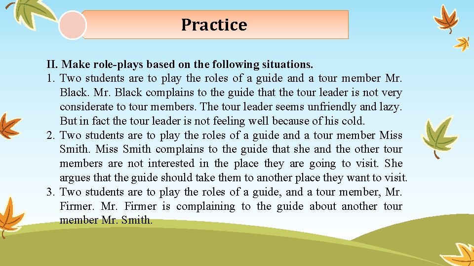 Practice II. Make role-plays based on the following situations. 1. Two students are to