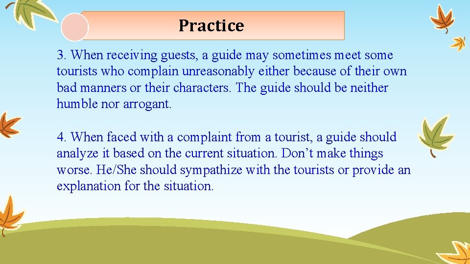 Practice 3. When receiving guests, a guide may sometimes meet some tourists who complain