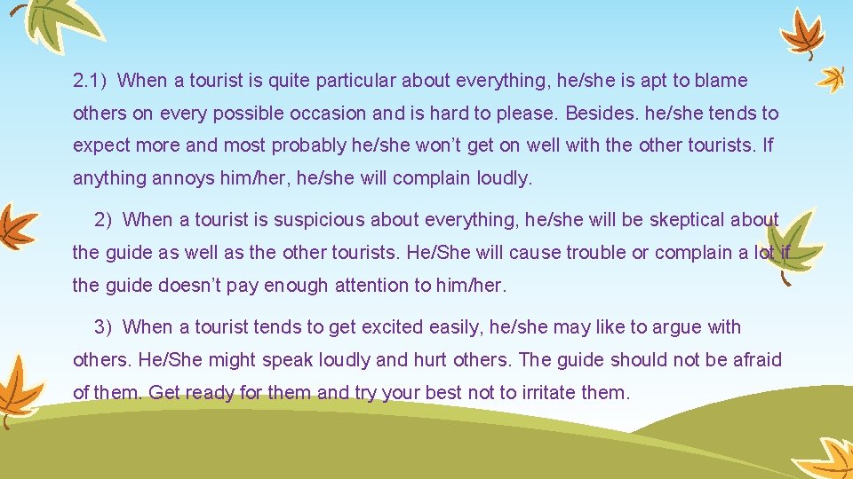 2. 1) When a tourist is quite particular about everything, he/she is apt to