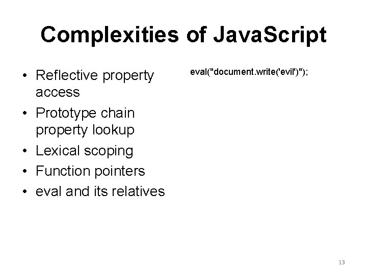 Complexities of Java. Script • Reflective property access • Prototype chain property lookup •