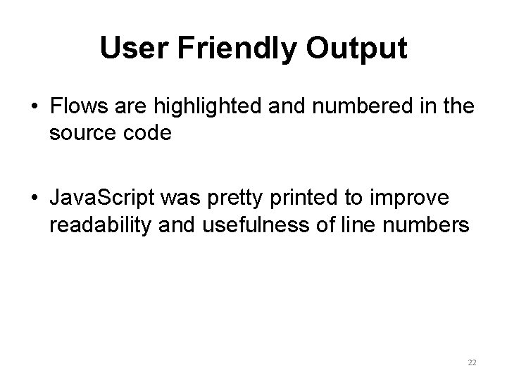 User Friendly Output • Flows are highlighted and numbered in the source code •