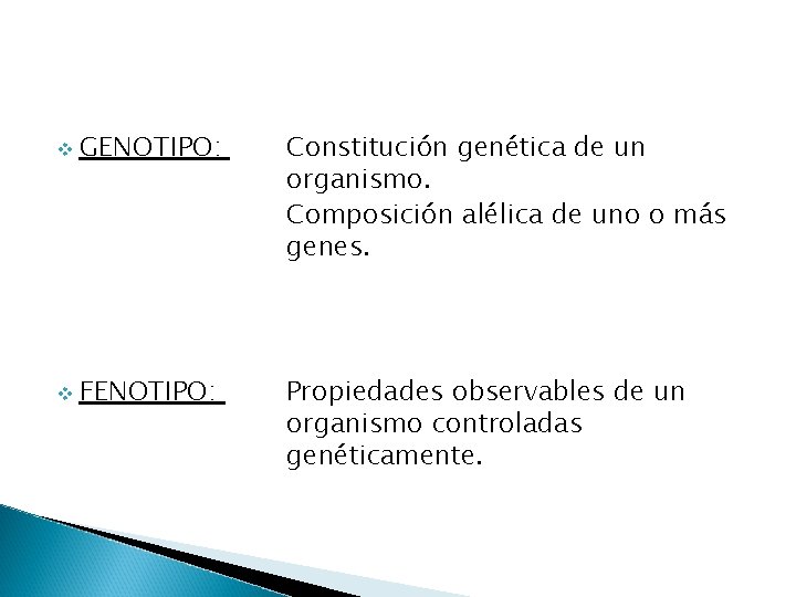 v GENOTIPO: Constitución genética de un organismo. Composición alélica de uno o más genes.