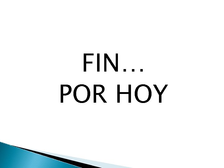 FIN… POR HOY 