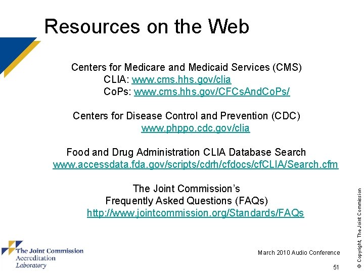 Resources on the Web Centers for Medicare and Medicaid Services (CMS) CLIA: www. cms.