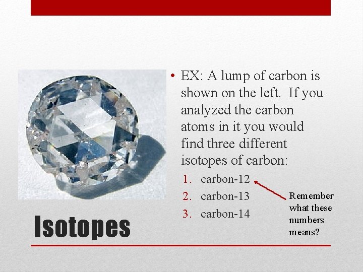  • EX: A lump of carbon is shown on the left. If you