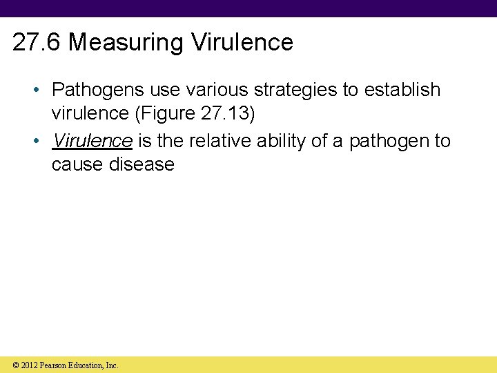 27. 6 Measuring Virulence • Pathogens use various strategies to establish virulence (Figure 27.
