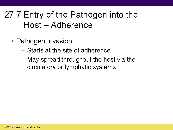 27. 7 Entry of the Pathogen into the Host – Adherence • Pathogen Invasion