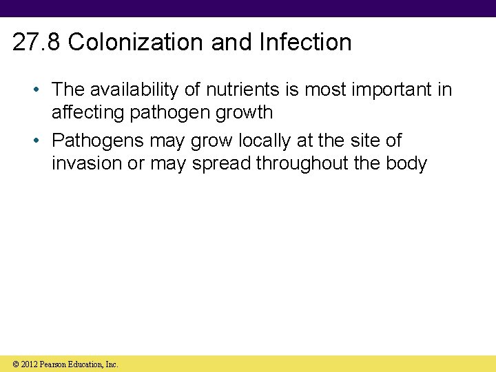 27. 8 Colonization and Infection • The availability of nutrients is most important in
