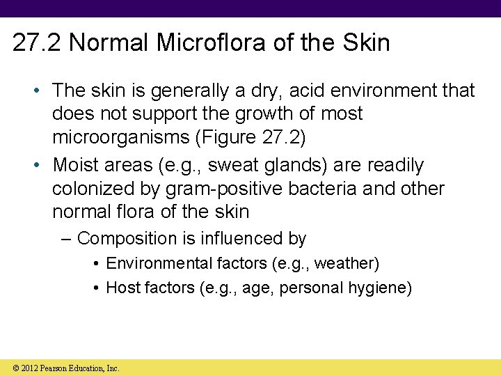 27. 2 Normal Microflora of the Skin • The skin is generally a dry,