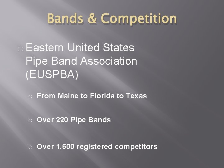 Bands & Competition o Eastern United States Pipe Band Association (EUSPBA) o From Maine