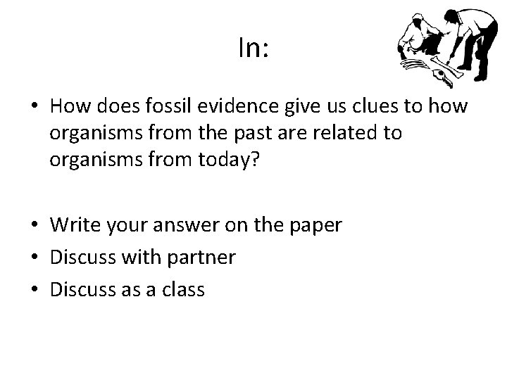 In: • How does fossil evidence give us clues to how organisms from the