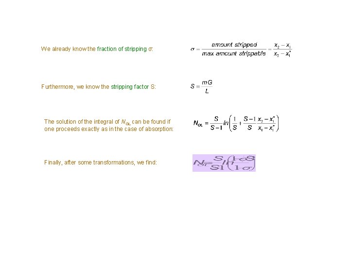 We already know the fraction of stripping σ: Furthermore, we know the stripping factor