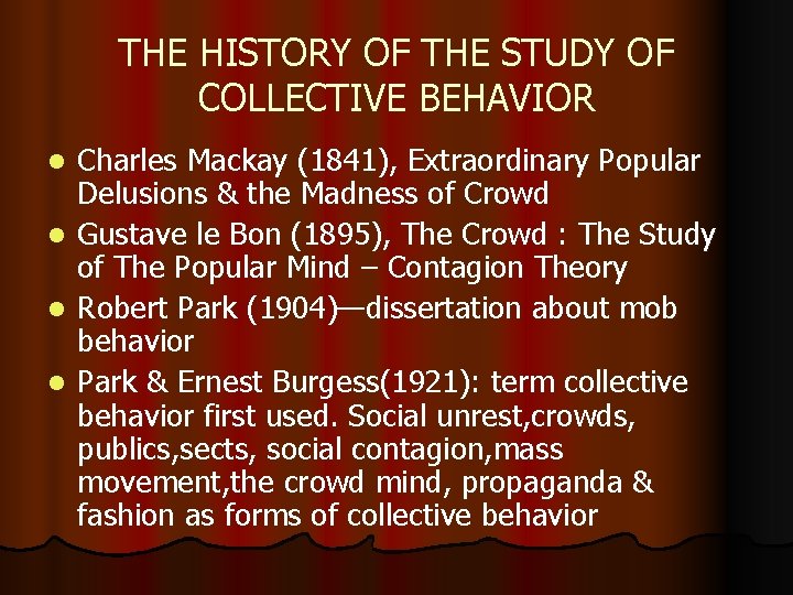THE HISTORY OF THE STUDY OF COLLECTIVE BEHAVIOR Charles Mackay (1841), Extraordinary Popular Delusions